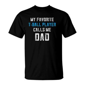 Tball Dad My Favorite Player Calls Me Dadball Coach T-Shirt - Seseable
