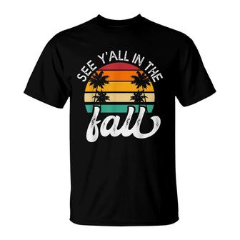 Teacher End Of Year See Yall In The Fall Last Day Of School T-Shirt - Seseable