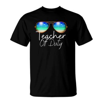 Teacher Off Duty Last Day Of School Teacher Summer Beach T-Shirt - Seseable