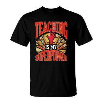 Teaching Is My Superpower Teacher Back To School Day T-Shirt | Mazezy