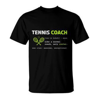 Tennis Coach Definition Tennis Like A Normal Coach But Cooler T-Shirt - Seseable
