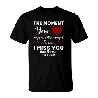 The Moment Your Heart Stopped Mine Changed Forever Personalized Ann Bevan Memories In Heaven T-Shirt | Mazezy