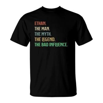 The Name Is Ethan The Man Myth Legend And Bad Influence T-Shirt - Seseable