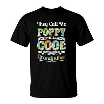 They Call Me Poppy Cool Flower Art Grandpa Fathers Day Gifts T-Shirt - Seseable