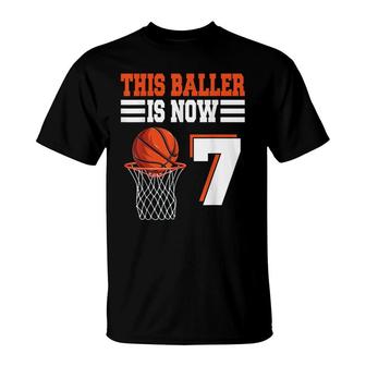 This Baller Is Now 7 Basketball 7Th Birthday 7 Years Old T-Shirt - Seseable