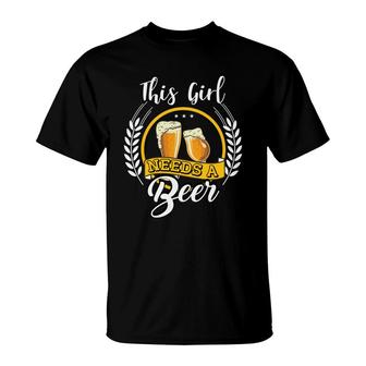 This Girl Needs A Beer Nice Beer Lovers Gifts T-Shirt - Seseable