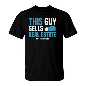 This Guy Sells Real Estate Agent T-Shirt - Seseable