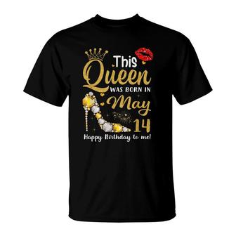 This Queen Was Born On May 14 Happy Birthday To Me 14 May T-Shirt - Seseable