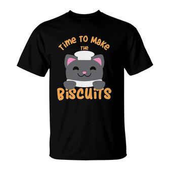 Time To Make The Biscuitstime To Make The Biscuits T-Shirt | Mazezy