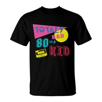Totally Rad 80S Kid Retro Funny Music Mixtape 80S 90S T-Shirt - Seseable