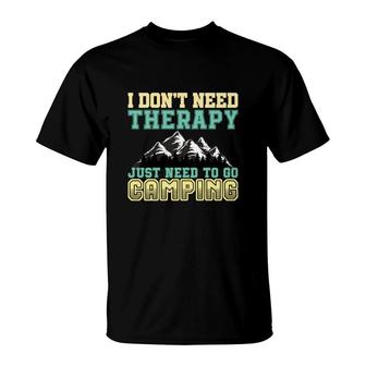 Travel Lovers Do Not Need Therapy To Explore And Jusst Need To Go Camping T-Shirt - Seseable