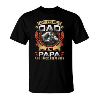 I Have Two Titles Dad And Papa Papa Fathers Day T-shirt - Thegiftio UK