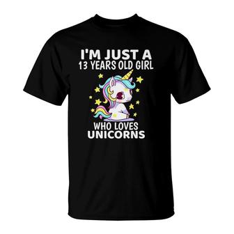 Unicorn Girls Im Just A 13 Years Old Girl Birthday Gifts T-Shirt - Seseable