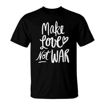Valentines Day Make Love Not War T-Shirt - Monsterry