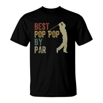 Vintage Best Pop Pop By Par Golfing Fathers Day Grandpa Dad T-Shirt - Seseable