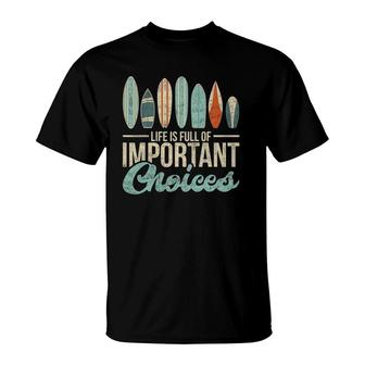 Vintage Life Is Full Of Improtant Choices Surf Surfer T-Shirt | Mazezy