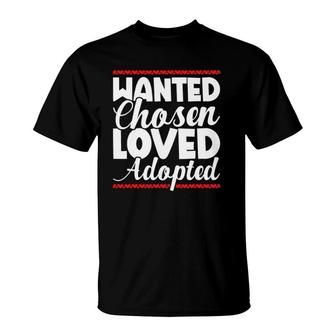 Wanted Chosen Loved Adopted Toddler Announcement Day Kids T-Shirt | Mazezy