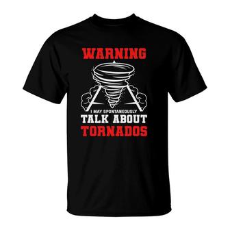 Warning I May Spontaneously Talk About Tornados Hunter Gift T-Shirt - Seseable