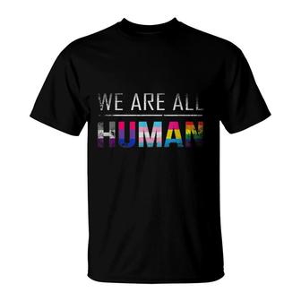 We Are All Human Lgbt Gift Pride T-Shirt - Seseable
