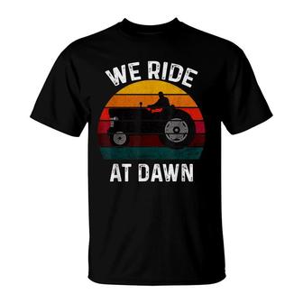 We Ride At Dawn Lawn Mower Lawn Mowing Dad Yard Work For Men T-Shirt - Seseable