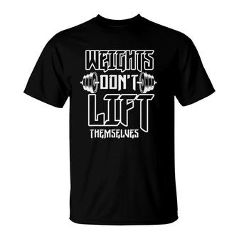 Weight Dont Lift Themselves Funny Weight Lifting T-Shirt | Mazezy