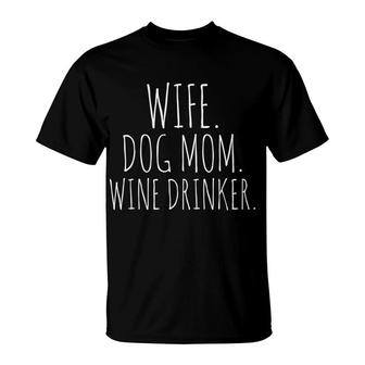Wife Dog Mom Wine Drinker Christmas Dog Lover Tee T-Shirt - Monsterry
