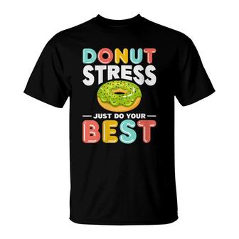 Womens Donut Stress Do Your Best Donut Stress Just Do Your Best T-Shirt - Seseable