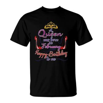 Womens February Birthday For Women A Queen Was Born In February T-Shirt - Seseable