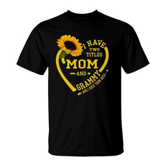 Womens I Have Two Titles Mom And Grammy Mothers Day Sunflower Lover T-Shirt - Seseable