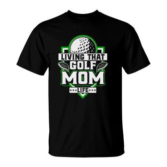 Womens Living That Golf Mom Life - Golfer Golfing Golf Lover Mother T-Shirt | Mazezy