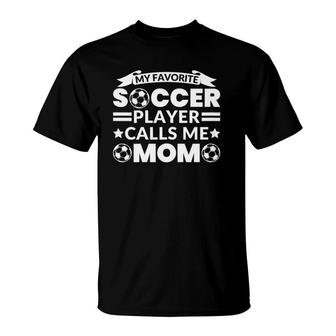 Womens My Favorite Soccer Player Calls Me Mom Soccer Mom T-Shirt - Seseable