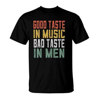 Womens Retro Womens Good Taste In Music Bad Taste In Men Funny T-Shirt - Seseable