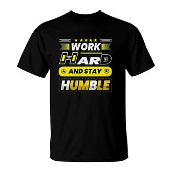 Work Hard Stay Humble Version T-Shirt | Mazezy