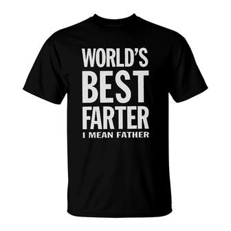 Worlds Best Farter I Mean Father Funny Saying Fathers Day Gift T-Shirt - Seseable