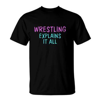 Wrestling Explains It All Combat Sport T-Shirt | Mazezy
