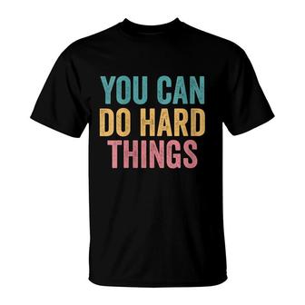 You Can Do Hard Things Motivational Testing Day Teacher T-Shirt - Seseable