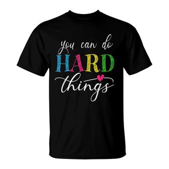 You Can Do Hard Things Test Testing For Teachers Motivation T-Shirt - Seseable