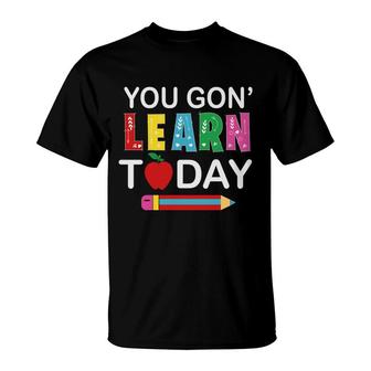 You Gon Learn Today Teacher Pencil Great T-Shirt - Seseable