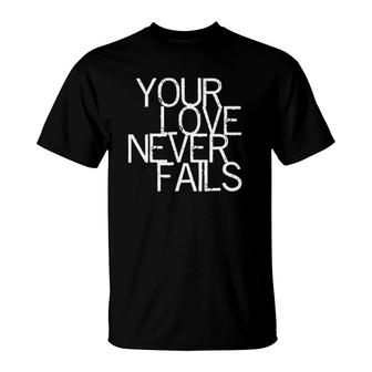 Your Love Never Fails Verse Tee Bible T-Shirt | Mazezy