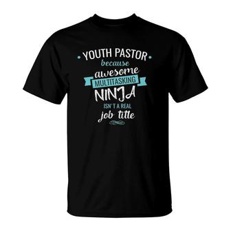 Youth Pastor Funny Multitasking Ninja Job T-Shirt | Mazezy