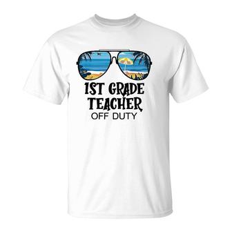 1St Grade Teacher Off Duty Sunglasses Beach Hello Summer T-Shirt - Seseable
