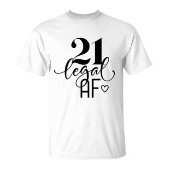 21 Legal Af 21St Birthday Great Gift For Birthday T-Shirt - Seseable