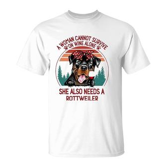 A Woman Cannot Survive On Wine Alone Rottweiler Dog Lover T-Shirt - Seseable