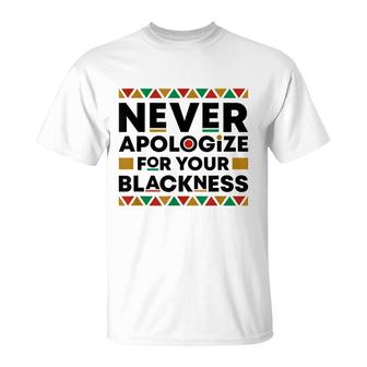 Never Apologize For Your Blackness Black History African T-shirt - Thegiftio UK