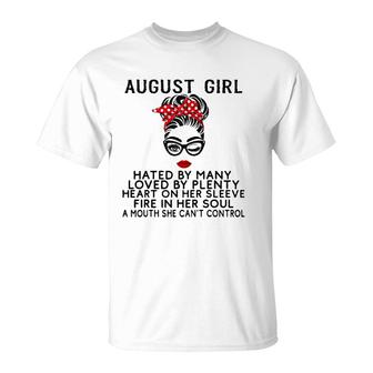 August Girl Hated By Many Loved By Plenty Fire In Her Soul T-Shirt | Mazezy