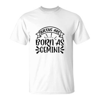 Awesome Design Queens Are Born As Gemini Girl Birthday T-Shirt - Seseable