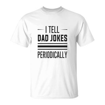 Basic I Tell Dad Jokes Funny Chemistry Meme Fathers Day T-Shirt - Seseable