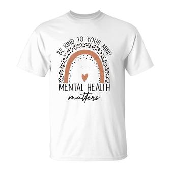 Be Kind To Your Mind Mental Health Matters Mental Health Awareness T-Shirt - Seseable
