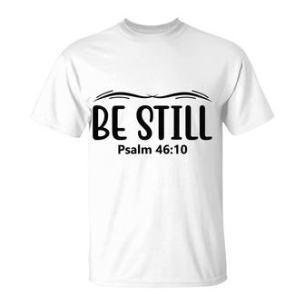 Be Still Psalm Bible Verse Black Graphic Great Christian T-Shirt | Seseable UK
