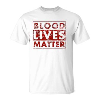 Blood Lives Matter Black Lives Matter T-Shirt - Seseable